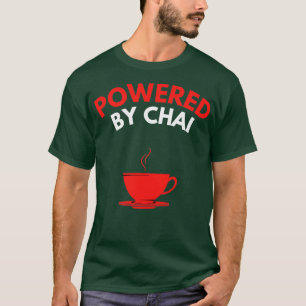 Powered by Chai Chai Latte Tea Addict 3 T-Shirt