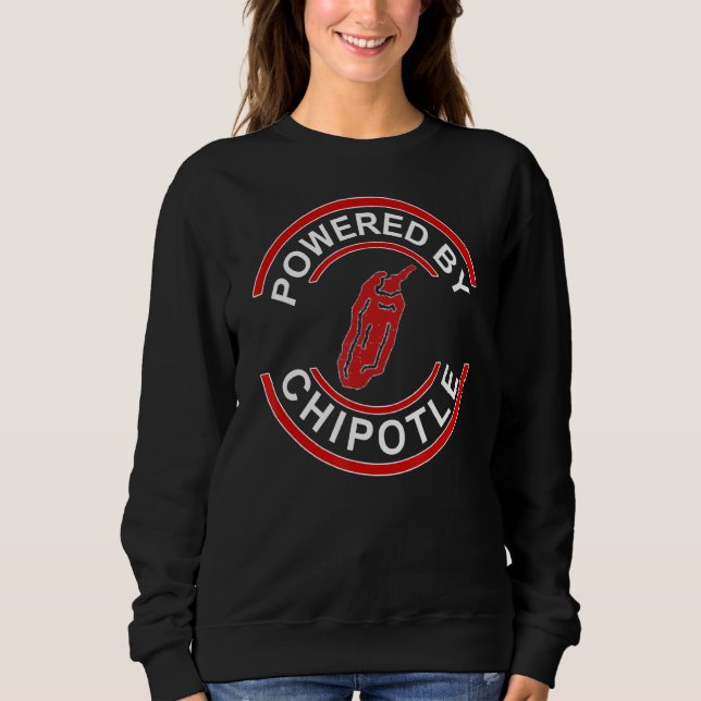 Powered by Chipotle Funny Chipotle Sweatshirt (Vorderseite)