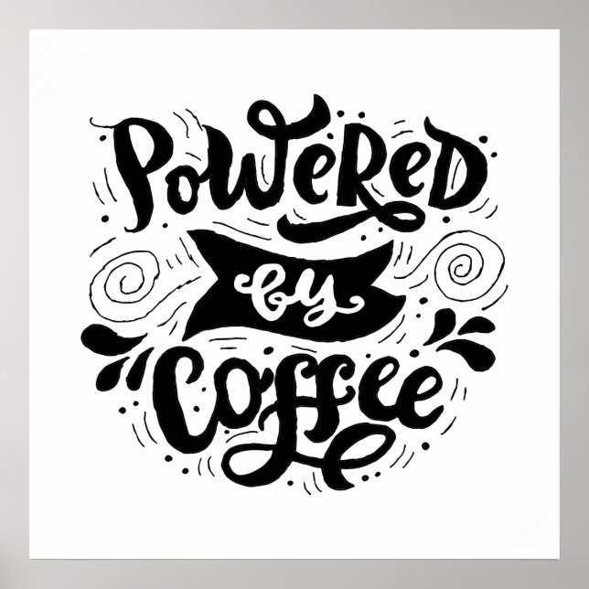 Powered by Coffee - Kaffee Motivierend Zitate Poster (Vorne)