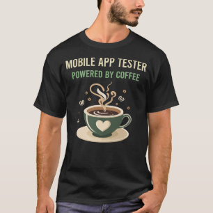Powered by Coffee Mobile App Tester T-Shirt