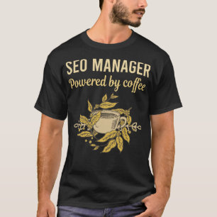 Powered by Coffee - SEO Manager T-Shirt