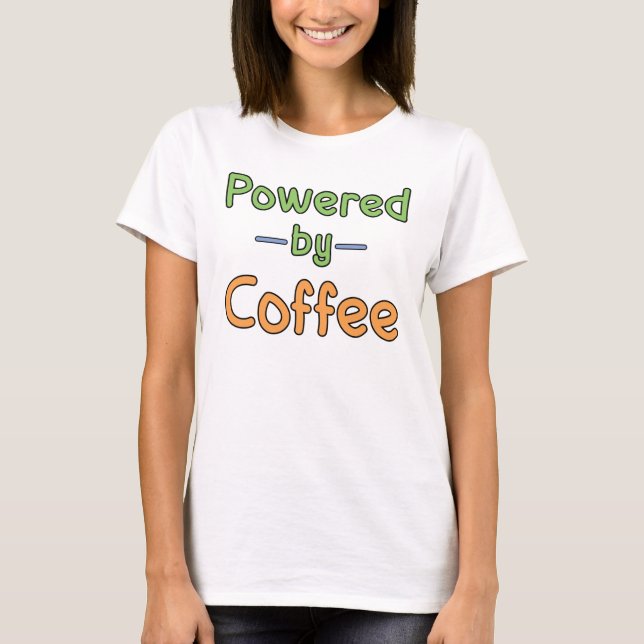 Powered by Coffee T - Shirt (Vorderseite)