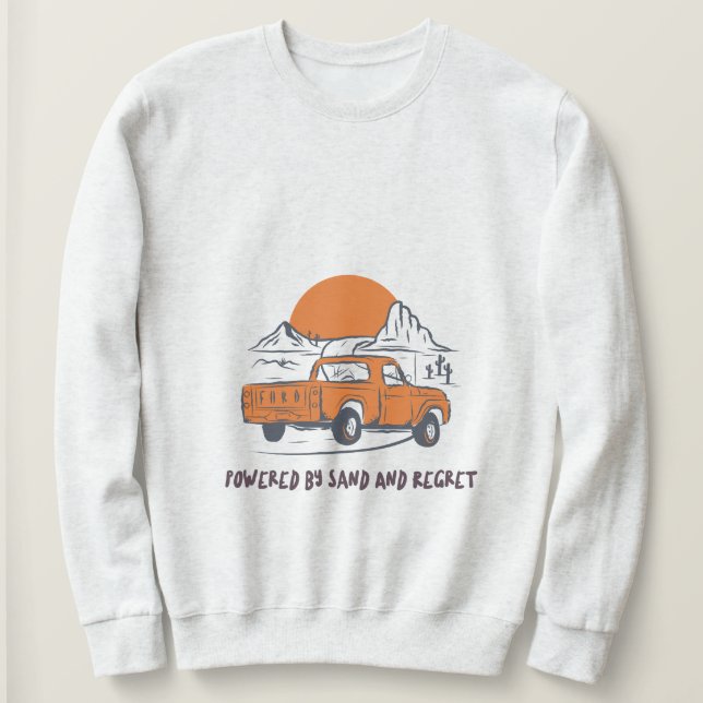 Powered By Sand And Regret Desert Camping Sweatshirt (Design vorne)