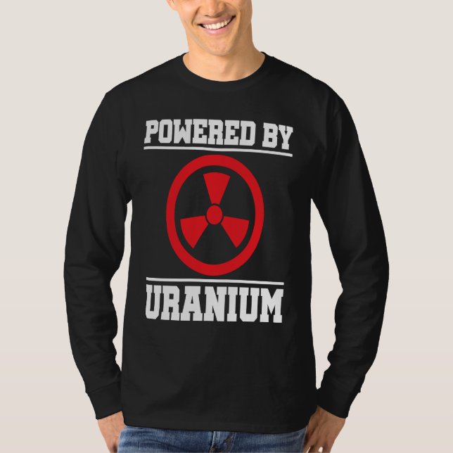 Powered By Uranium Nuclear Engineer T-Shirt (Vorderseite)