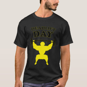 Powerlift Deadlift Day Funny Sprichwort Gym Barbel T-Shirt