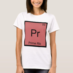 Pr. Prime Rib Funny Chemistry Element Symbol T-Shi T-Shirt