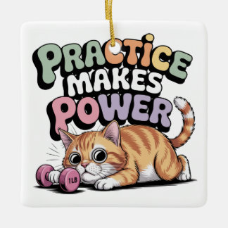 Practice Makes Power Keramikornament