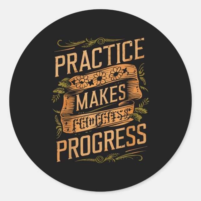 Practice Makes Progress Over Perfection Sitive Mot Runder Aufkleber (Vorderseite)