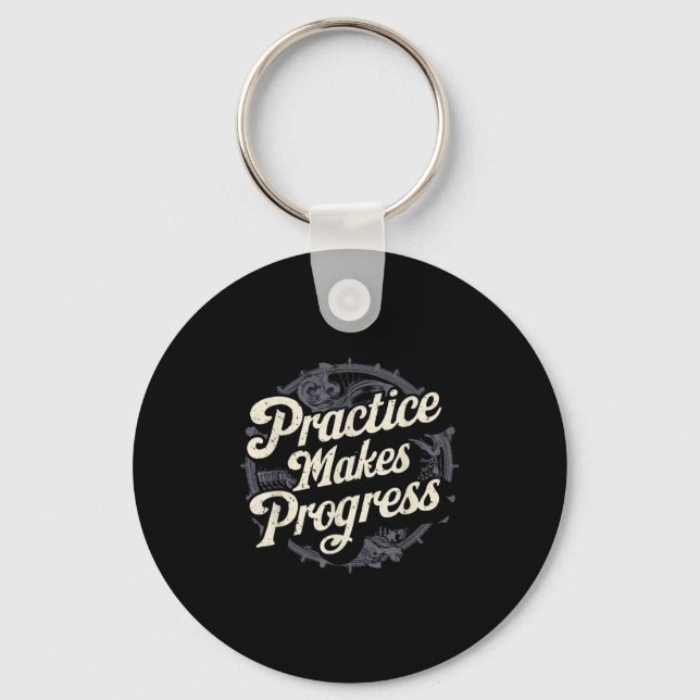 Practice Makes Progress Shirt Over Perfection Moti Schlüsselanhänger (Vorderseite)