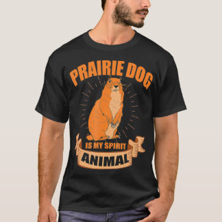 Prairie Hund ist mein Geisttier T-Shirt