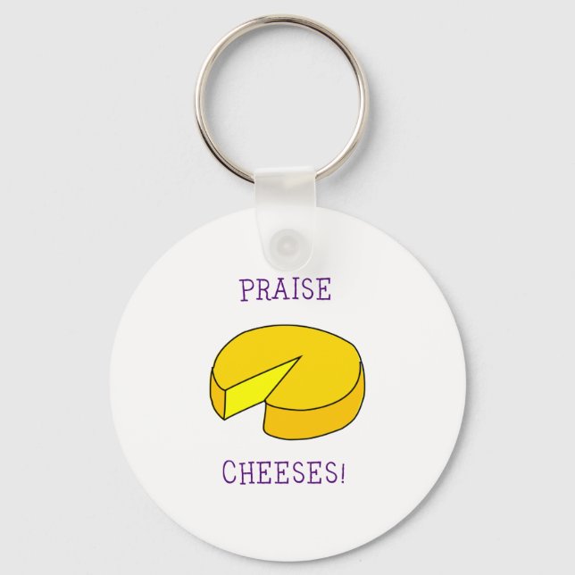 Praise Cheeses Schlüsselanhänger (Vorderseite)