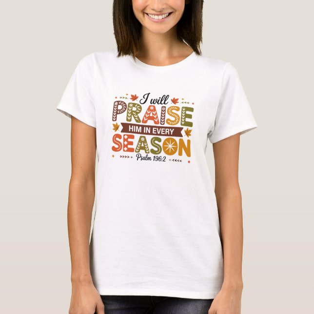 Praise Him in Every Season Psalm 962 T-Shirt (Vorderseite)