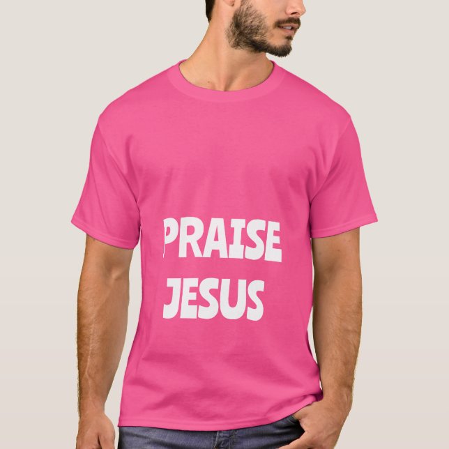 PRAISE JESUS T-Shirt (Vorderseite)