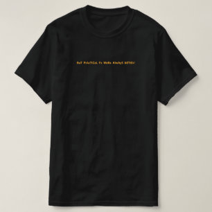 Praktische Auswirkungen sind besser T-Shirt