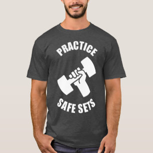 Praktizieren Sie sichere Sets - Fitnessraum-Spaß T-Shirt