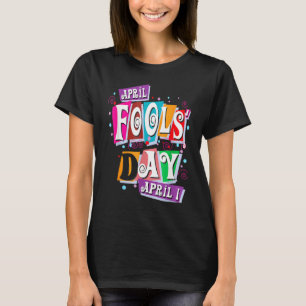 Prank Albern April Fools Day Joke Funny Party Cost T-Shirt