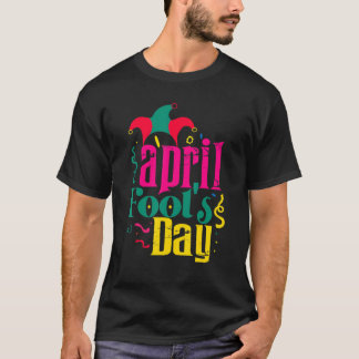 Prank Albern April Fools Day Joke Party Kostüm Wom T-Shirt
