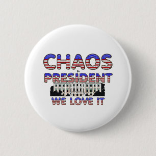 Präsident des Chaos, wir Liebe es knöpft Button