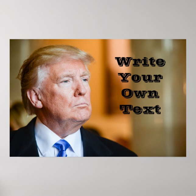 Präsident Donald Trump - Schreiben Sie Ihren eigen Poster (Vorne)