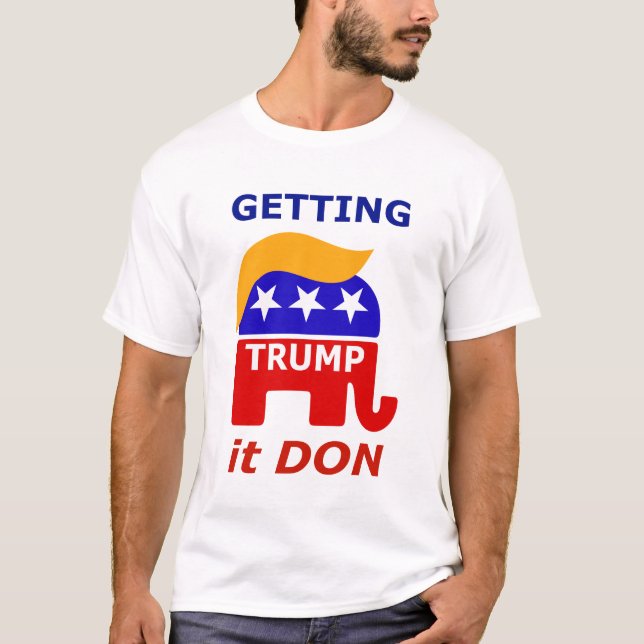 Präsident Trump "Getting it DON" T-Shirt (Vorderseite)