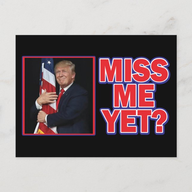 Präsident Trump Miss Me Postkarte (Vorderseite)