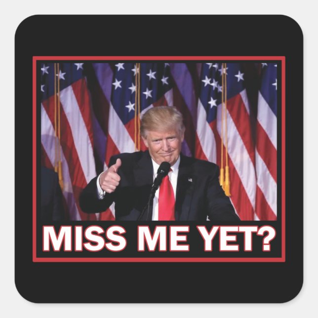 Präsident Trump Miss Me Quadratischer Aufkleber (Vorderseite)