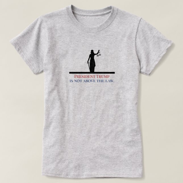 Präsident Trump steht nicht über dem Gesetz Lady J T-Shirt (Design vorne)