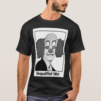 Präsident Unqualified Idiot T-Shirt