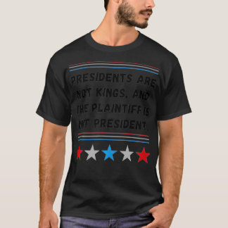 Präsidenten sind keine Könige, und der Klüfte ist  T-Shirt