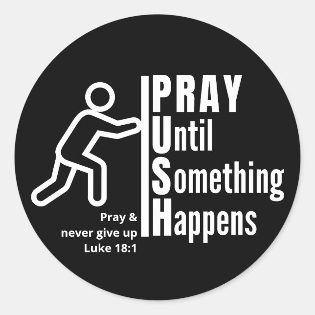 PRAY, BIS ETWAS PASSIERT, Christliches Gebet Runder Aufkleber (Vorderseite)