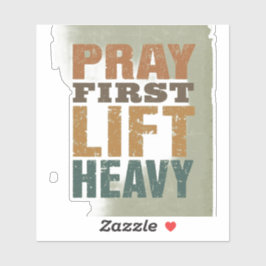 Pray First Lift Heavy Shirt – Christliche Fitness- Aufkleber