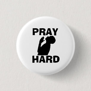 PRAY HARD CHRISTLICHE SCHALTFLÄCHE BUTTON