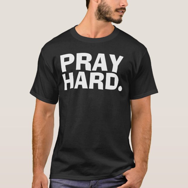 PRAY HARD, Christliche T - Shirt und Hoodies (Vorderseite)