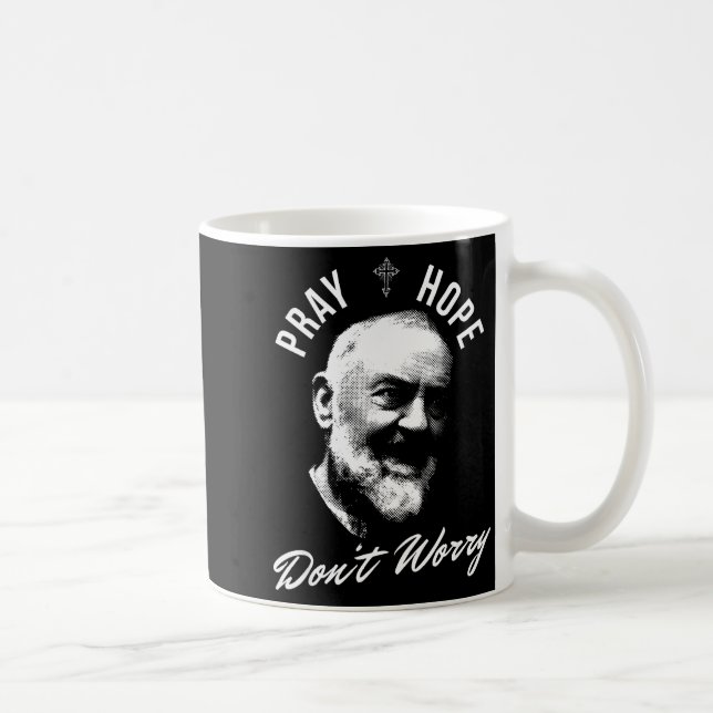 Pray Hope And Don't Worry Saint Padre O  Kaffeetasse (Rechts)