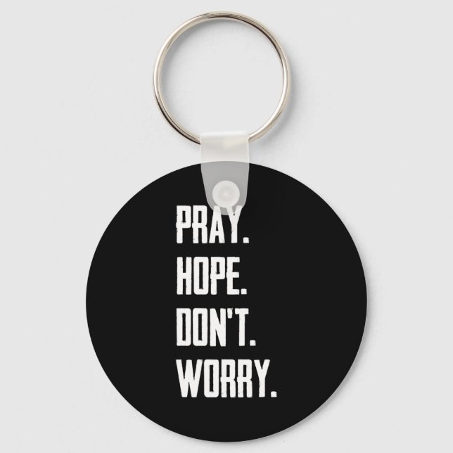 Pray Hope Dont Worry Christianity Prayer  Schlüsselanhänger (Vorderseite)