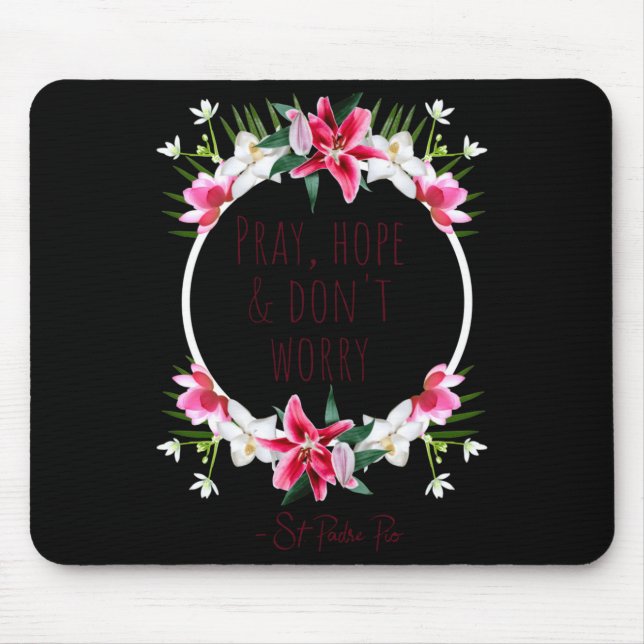 Pray Hope Dont Worry Padre O Prayer Of Calm  Mousepad (Vorne)