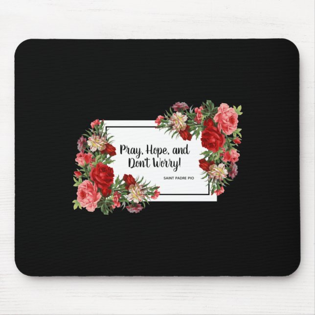 Pray Hope Dont Worry St Padre O Religious  Mousepad (Vorne)