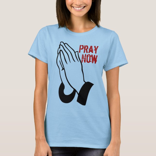 Pray Now T-Shirt (Vorderseite)