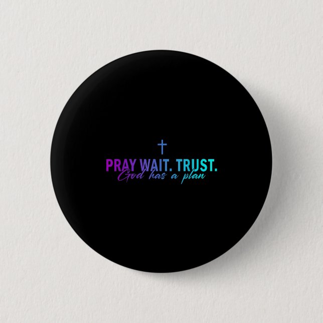 Pray Wait Trust God Has A Plan Gradient Cross  Button (Vorderseite)