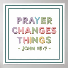 Prayer Changes Things John 15 7 Modern Christian Poster
