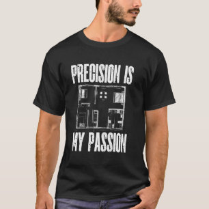 Präzision ist meine Leidenschaft Architektur Archi T-Shirt