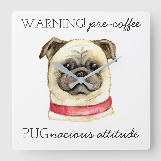 Pre-Coffee Pugnacious Haltung mit Mops Quadratische Wanduhr (Vorderseite)