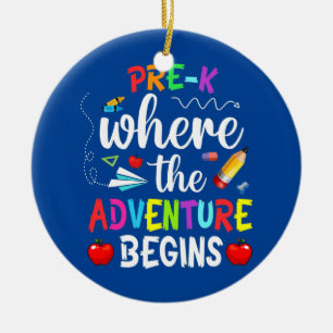 Pre K Where The Adventure Begins Kinder Teacher Keramik Ornament