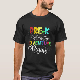 Pre K wo das Abenteuer beginnt ersten Tag Prescho T-Shirt