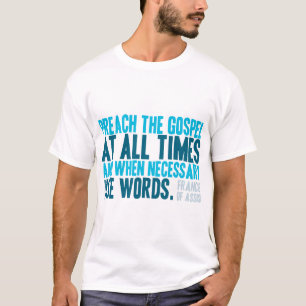 Predigen Sie das Evangelium immer T-Shirt