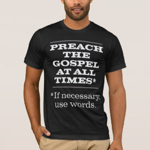 Predigen Sie das Evangelium jederzeit T-Shirt