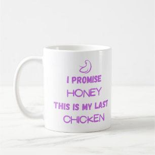 Preisangebot für Hühner: Ich verspreche.. Letztes Kaffeetasse