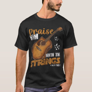 Preise Ihn Mit Den Saiten Bibel Psalm Christlich T-Shirt