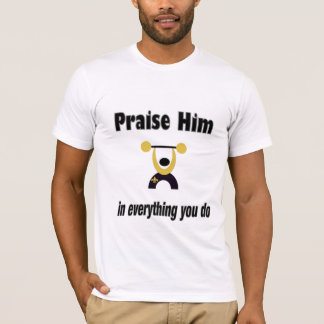 Preisen Sie ihn Gewichtsheber T-Shirt