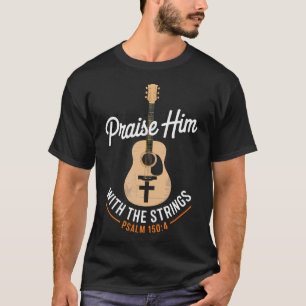 Preist Ihn Mit Den Saiten Bible Psalm Christlich T-Shirt